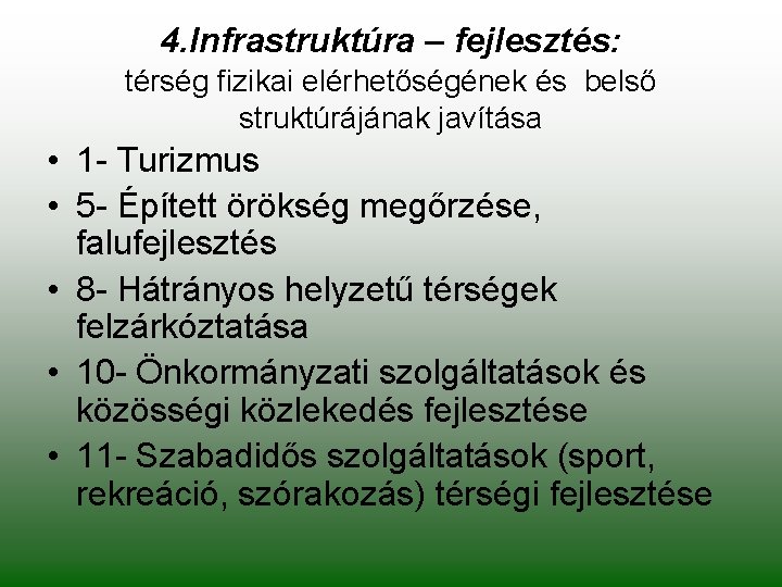 4. Infrastruktúra – fejlesztés: térség fizikai elérhetőségének és belső struktúrájának javítása • 1 -