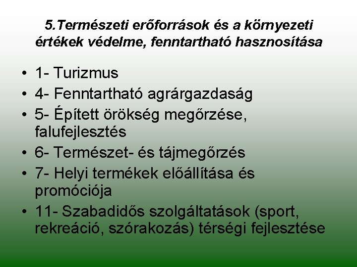 5. Természeti erőforrások és a környezeti értékek védelme, fenntartható hasznosítása • 1 - Turizmus