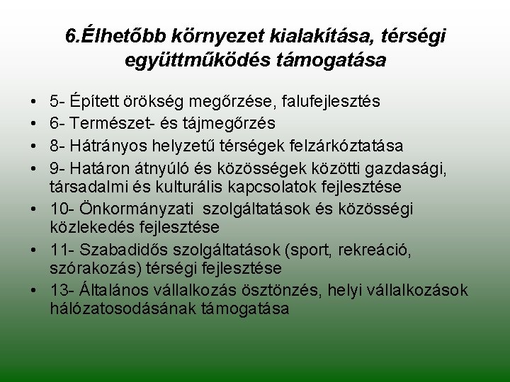 6. Élhetőbb környezet kialakítása, térségi együttműködés támogatása • • 5 - Épített örökség megőrzése,