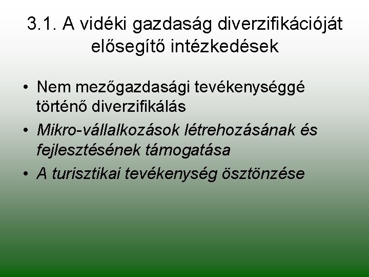 3. 1. A vidéki gazdaság diverzifikációját elősegítő intézkedések • Nem mezőgazdasági tevékenységgé történő diverzifikálás