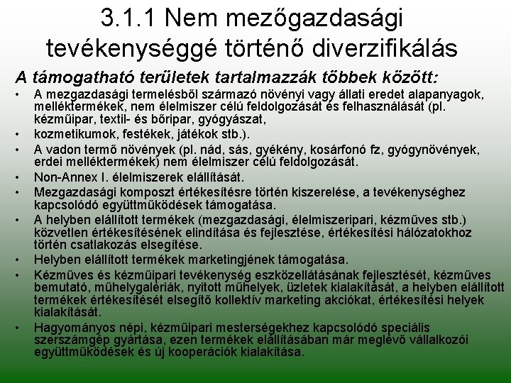 3. 1. 1 Nem mezőgazdasági tevékenységgé történő diverzifikálás A támogatható területek tartalmazzák többek között: