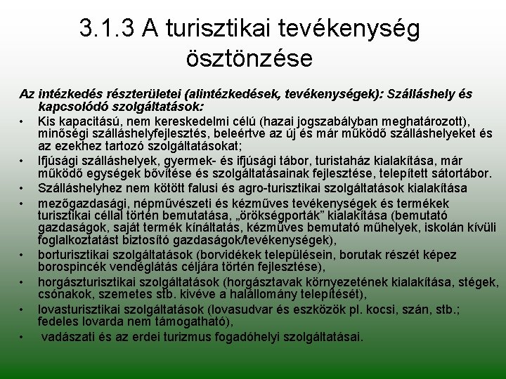 3. 1. 3 A turisztikai tevékenység ösztönzése Az intézkedés részterületei (alintézkedések, tevékenységek): Szálláshely és