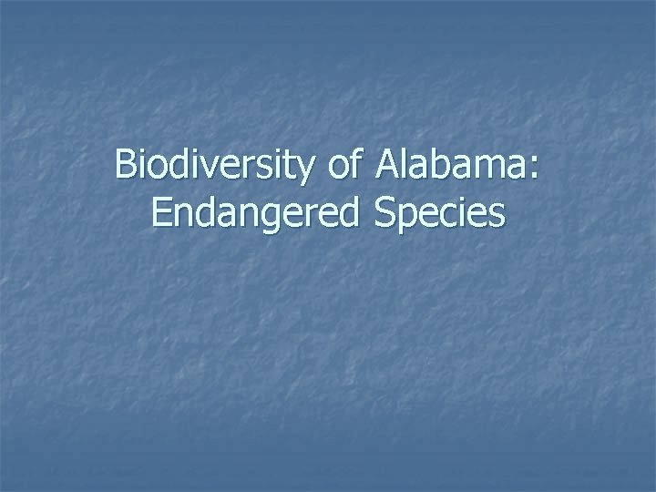 Biodiversity of Alabama: Endangered Species 