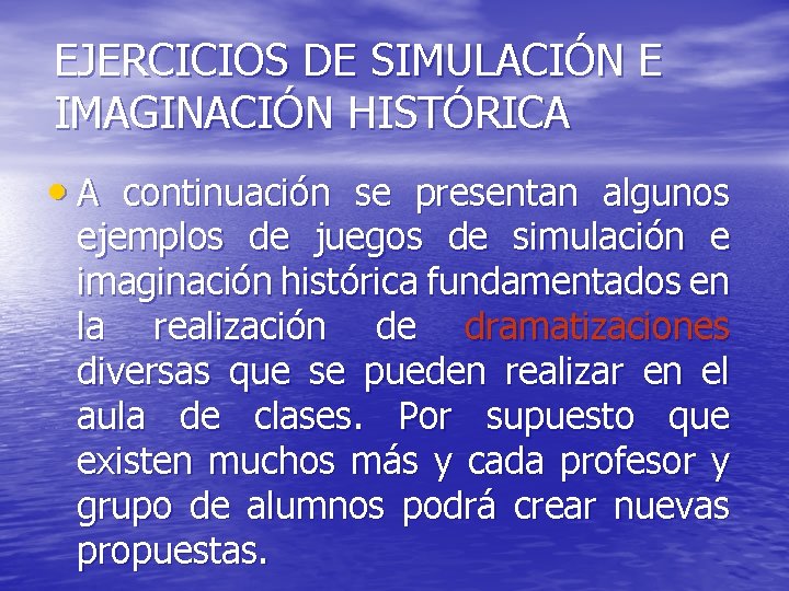 EJERCICIOS DE SIMULACIÓN E IMAGINACIÓN HISTÓRICA • A continuación se presentan algunos ejemplos de