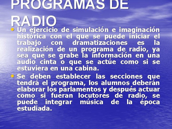 PROGRAMAS DE RADIO • Un ejercicio de simulación e imaginación • histórica con el