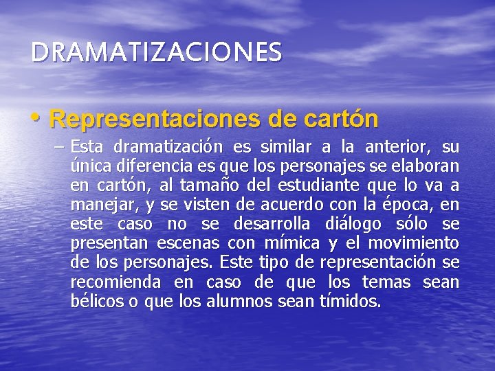 DRAMATIZACIONES • Representaciones de cartón – Esta dramatización es similar a la anterior, su