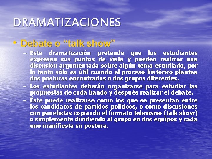 DRAMATIZACIONES • Debate o “talk show” – Esta dramatización pretende que los estudiantes expresen