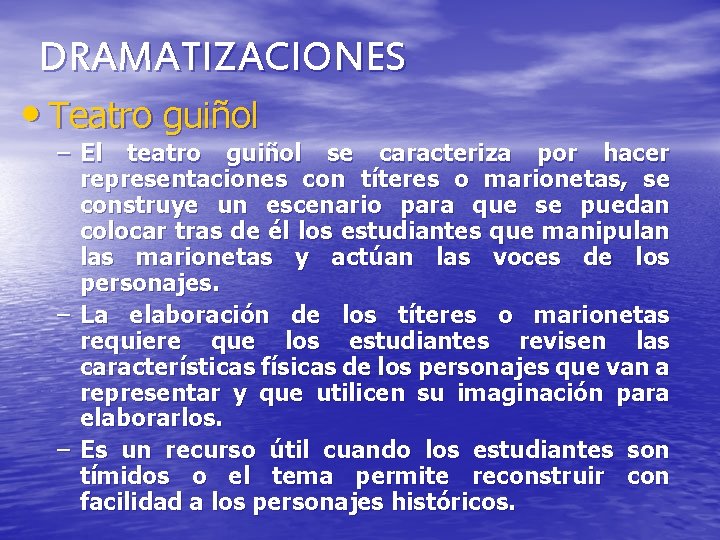 DRAMATIZACIONES • Teatro guiñol – El teatro guiñol se caracteriza por hacer representaciones con