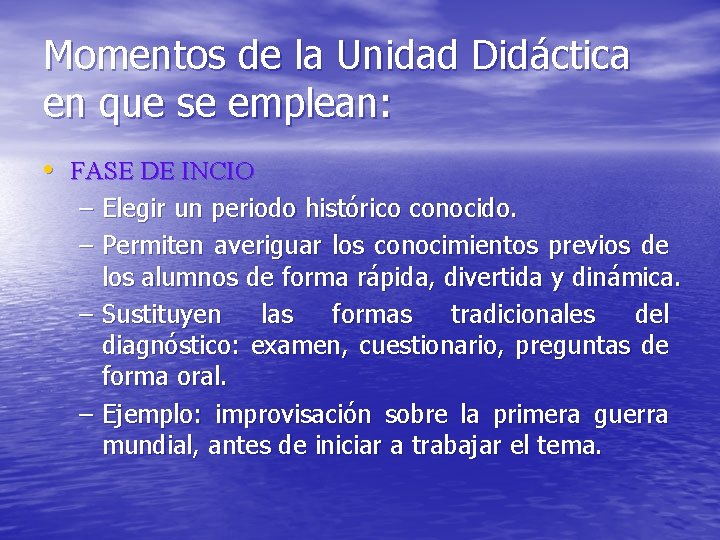 Momentos de la Unidad Didáctica en que se emplean: • FASE DE INCIO –