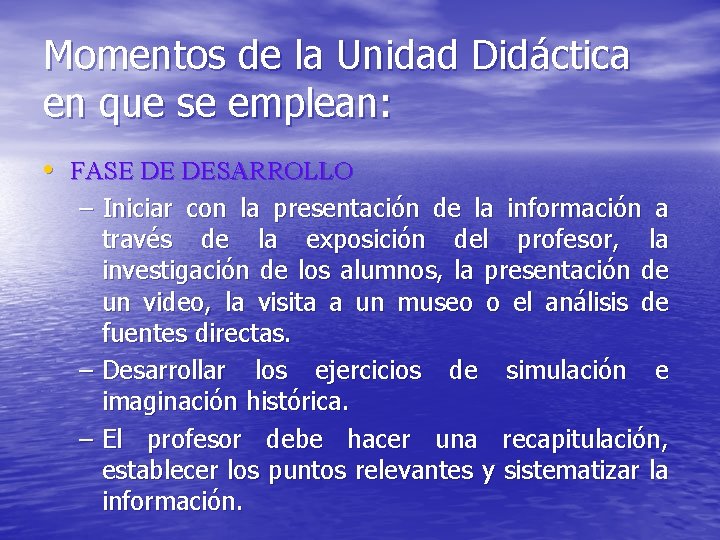 Momentos de la Unidad Didáctica en que se emplean: • FASE DE DESARROLLO –