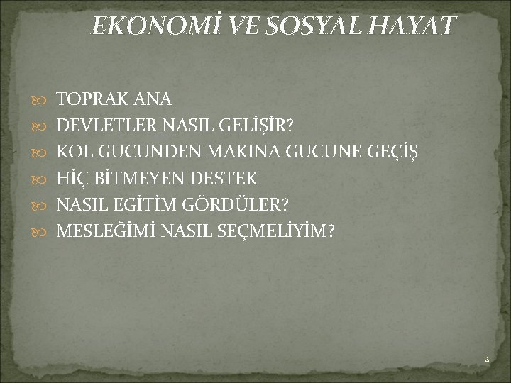 EKONOMİ VE SOSYAL HAYAT TOPRAK ANA DEVLETLER NASIL GELİŞİR? KOL GUCUNDEN MAKINA GUCUNE GEÇİŞ