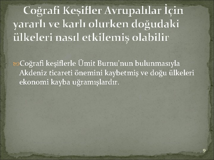 Coğrafi Keşifler Avrupalılar İçin yararlı ve karlı olurken doğudaki ülkeleri nasıl etkilemiş olabilir Coğrafi