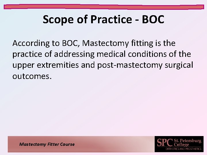Scope of Practice - BOC According to BOC, Mastectomy fitting is the practice of