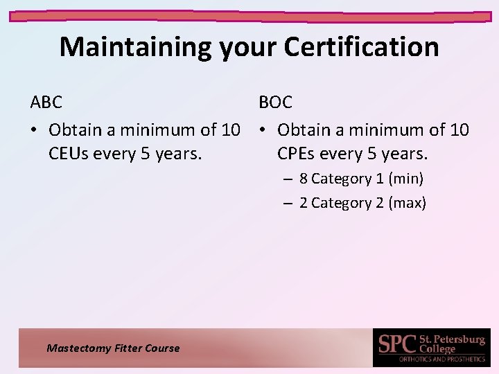 Maintaining your Certification ABC BOC • Obtain a minimum of 10 CEUs every 5