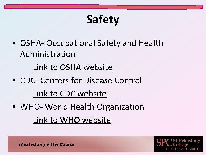 Safety • OSHA- Occupational Safety and Health Administration Link to OSHA website • CDC-