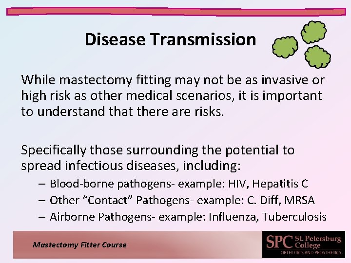 Disease Transmission While mastectomy fitting may not be as invasive or high risk as
