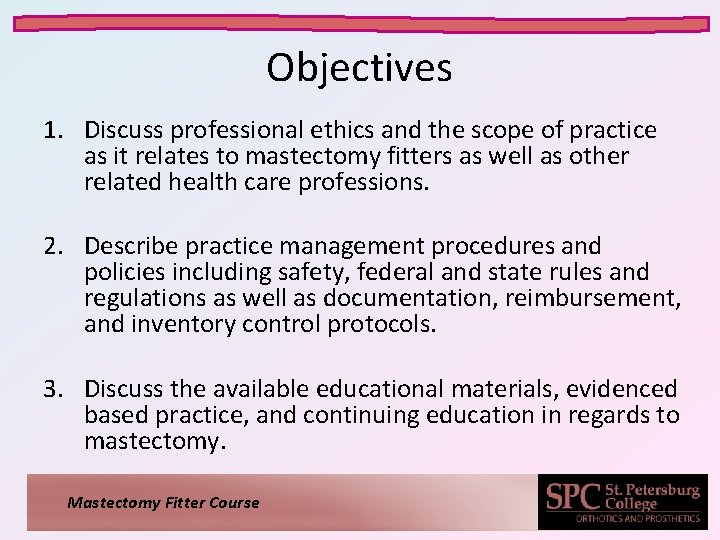 Objectives 1. Discuss professional ethics and the scope of practice as it relates to