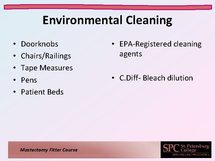 Environmental Cleaning • • • Doorknobs Chairs/Railings Tape Measures Pens Patient Beds Mastectomy Fitter