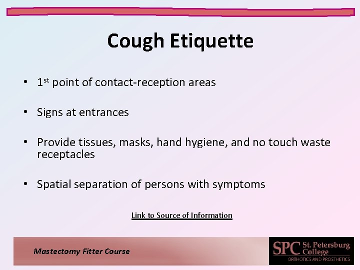 Cough Etiquette • 1 st point of contact-reception areas • Signs at entrances •