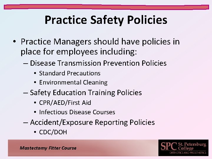 Practice Safety Policies • Practice Managers should have policies in place for employees including: