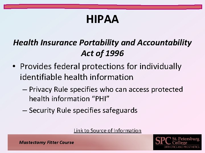 HIPAA Health Insurance Portability and Accountability Act of 1996 • Provides federal protections for