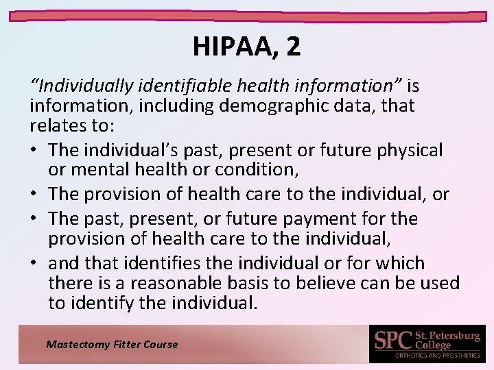 HIPAA, 2 “Individually identifiable health information” is information, including demographic data, that relates to: