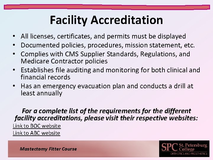 Facility Accreditation • All licenses, certificates, and permits must be displayed • Documented policies,