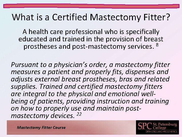 What is a Certified Mastectomy Fitter? A health care professional who is specifically educated