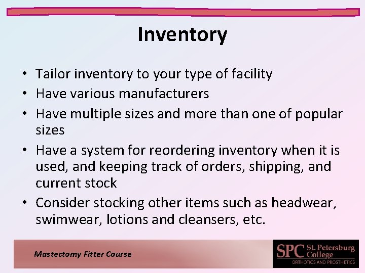Inventory • Tailor inventory to your type of facility • Have various manufacturers •