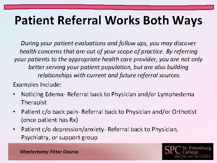 Patient Referral Works Both Ways During your patient evaluations and follow ups, you may