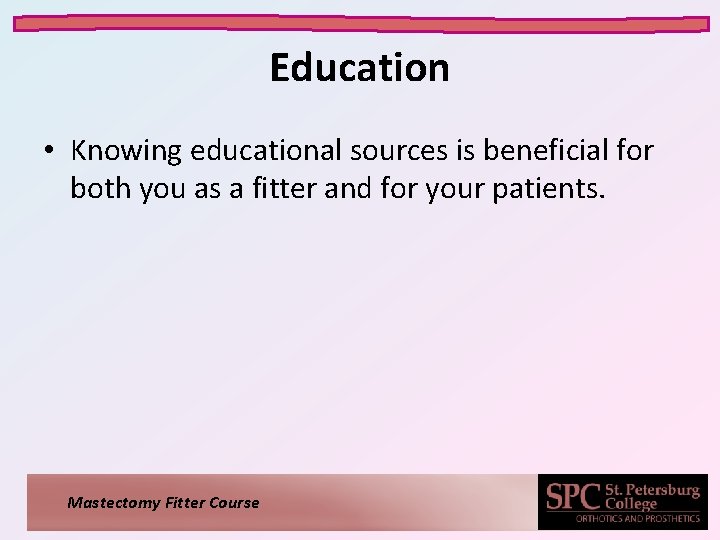 Education • Knowing educational sources is beneficial for both you as a fitter and