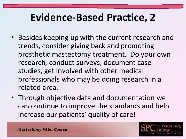 Evidence-Based Practice, 2 • Besides keeping up with the current research and trends, consider