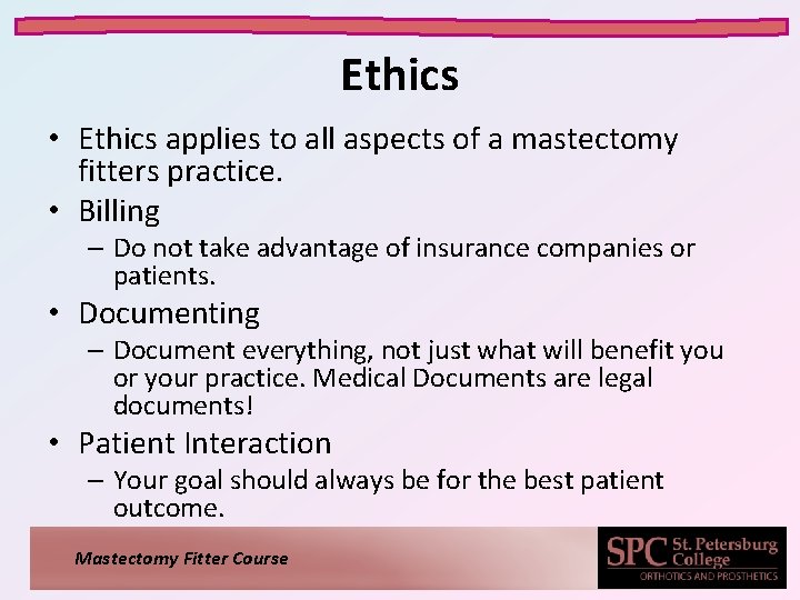 Ethics • Ethics applies to all aspects of a mastectomy fitters practice. • Billing