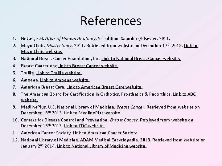 References 1. Netter, F. H. Atlas of Human Anatomy. 5 th Edition. Saunders/Elsevier. 2011.