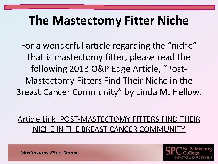 The Mastectomy Fitter Niche For a wonderful article regarding the “niche” that is mastectomy