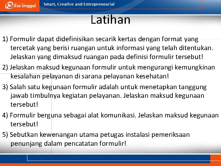 Latihan 1) Formulir dapat didefinisikan secarik kertas dengan format yang tercetak yang berisi ruangan