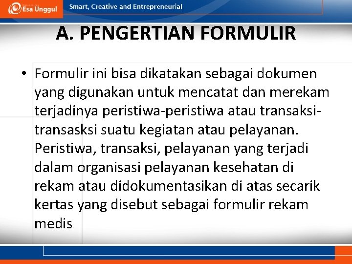 A. PENGERTIAN FORMULIR • Formulir ini bisa dikatakan sebagai dokumen yang digunakan untuk mencatat