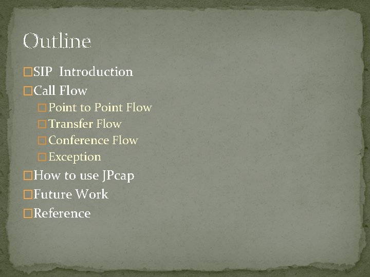 Outline �SIP Introduction �Call Flow � Point to Point Flow � Transfer Flow �