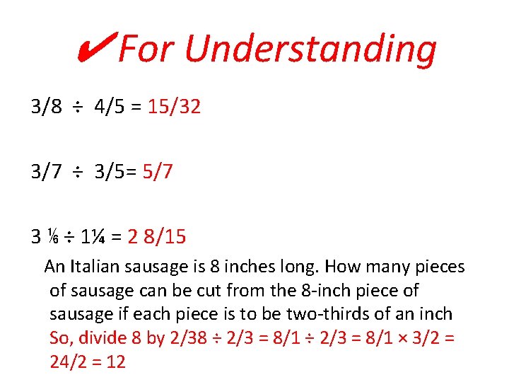 ✔ For Understanding 3/8 ÷ 4/5 = 15/32 3/7 ÷ 3/5= 5/7 3 ⅙