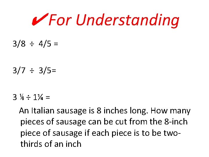 ✔ For Understanding 3/8 ÷ 4/5 = 3/7 ÷ 3/5= 3 ⅙ ÷ 1¼
