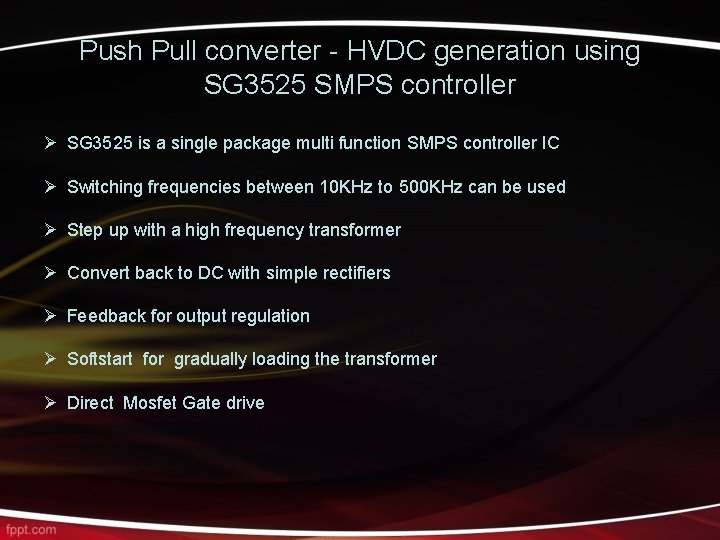 Push Pull converter - HVDC generation using SG 3525 SMPS controller Ø SG 3525