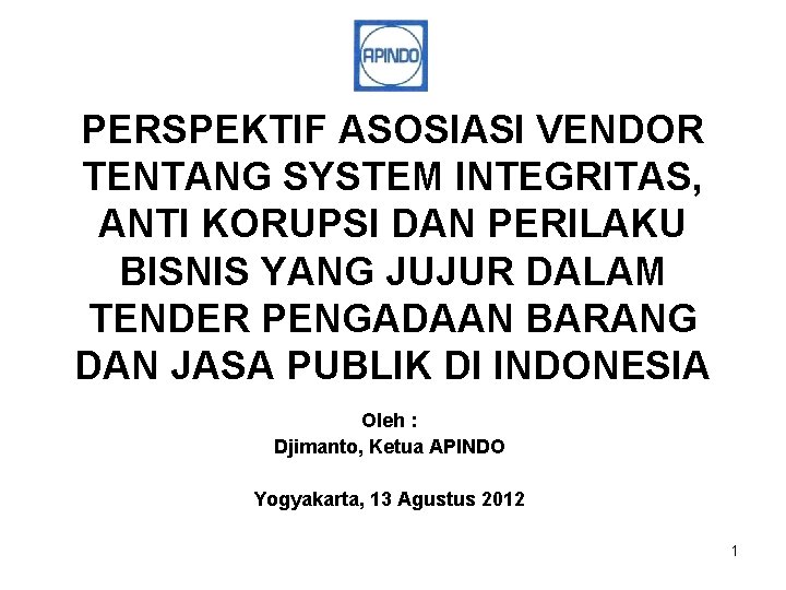 PERSPEKTIF ASOSIASI VENDOR TENTANG SYSTEM INTEGRITAS, ANTI KORUPSI DAN PERILAKU BISNIS YANG JUJUR DALAM