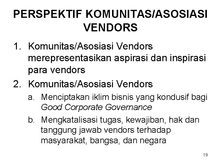 PERSPEKTIF KOMUNITAS/ASOSIASI VENDORS 1. Komunitas/Asosiasi Vendors merepresentasikan aspirasi dan inspirasi para vendors 2. Komunitas/Asosiasi