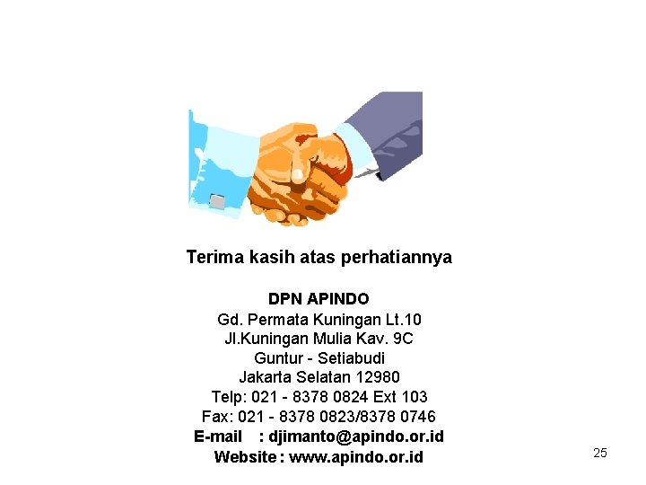 Terima kasih atas perhatiannya DPN APINDO Gd. Permata Kuningan Lt. 10 Jl. Kuningan Mulia