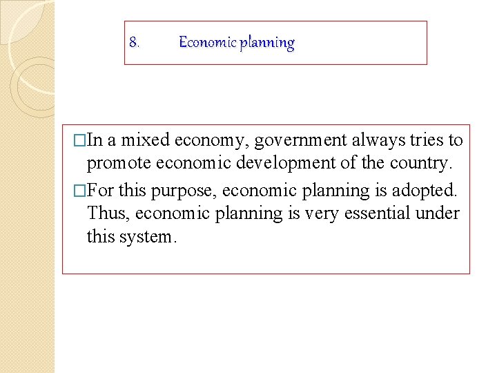 8. �In Economic planning a mixed economy, government always tries to promote economic development