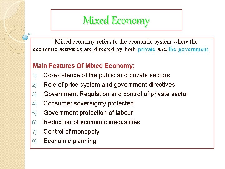 Mixed Economy Mixed economy refers to the economic system where the economic activities are