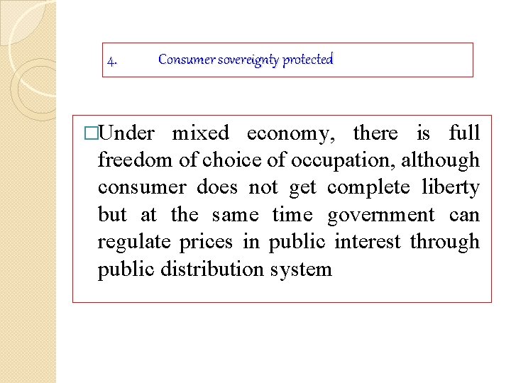 4. �Under Consumer sovereignty protected mixed economy, there is full freedom of choice of