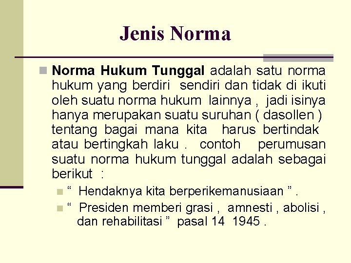 Jenis Norma n Norma Hukum Tunggal adalah satu norma hukum yang berdiri sendiri dan