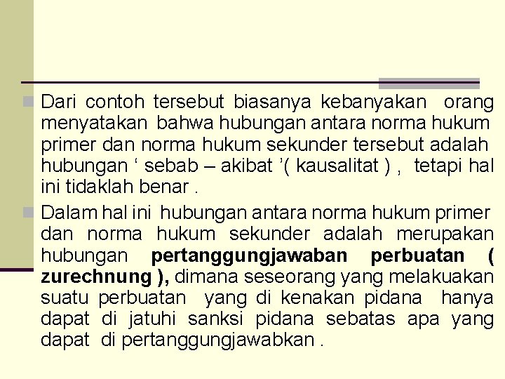 n Dari contoh tersebut biasanya kebanyakan orang menyatakan bahwa hubungan antara norma hukum primer