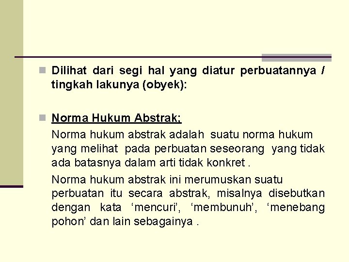 n Dilihat dari segi hal yang diatur perbuatannya / tingkah lakunya (obyek): n Norma